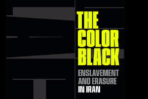 Book Launch: "The Color Black: Enslavement and Erasure in Iran"