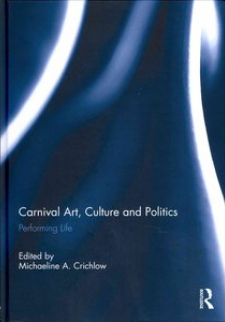 Carnival Art, Culture, Politics: Performing Life