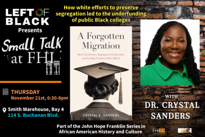 Left of Black Presents: "Small Talk at FHI" with Dr. Crystal Sanders